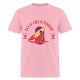 Do It Like a Surfer shirt Surfboard Surfing Sunset T-Shirt Size S-6XL - pink