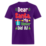 Dear Santa My Sister Did it shirt Funny Christmas Gift T-Shirt size S-6XL - purple