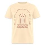 Beach Days Eternal Joy for Your Soul shirt Surf board Surfer T-Shirt Size S-6XL - natural