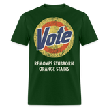 Anti-Trump Vote Shirt Removes Stubborn Orange Stains Funny Detergent T-Shirt - forest green