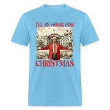 Funny Daddy's Home Trump 2024 I'll be home for Christmas T-Shirt size S-6XL - aquatic blue
