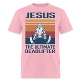 Jesus the ultimate deadlifter shirt Catholic Religious Gym T-Shirt size S-6XL - pink