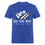 Surf Every Wave shirt Santa Monica Los Angeles California Beach Surfer T-Shirt - royal blue