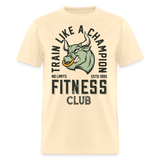 Train like a champion shirt Motivational Gym Fitness T-Shirt size S-6XL - natural