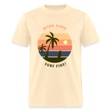 Work Hard Surf Fine shirt Ocean Beach Sunset Lover Surfing T-Shirt Size S-6XL - natural