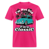 I'm Not Old I'm A Classic T Shirt Tee Classic Car Lover Vintage Car Gift T-shirt - fuchsia