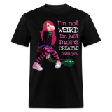 Im Not Weird Im Just More Creative Than you shirt Anime Manga Lover T-Shirt - black