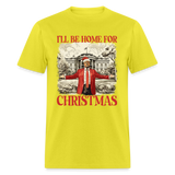 Funny Daddy's Home Trump 2024 I'll be home for Christmas T-Shirt size S-6XL - yellow