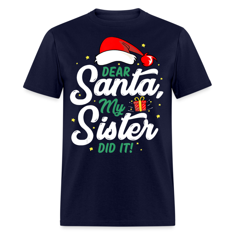 Dear Santa My Sister Did it shirt Christmas Gift T-Shirt size S-6XL - navy