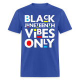 Juneteenth shirt Juneteenth Vibes Only Black History T-Shirt size S-6XL - royal blue