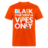 Juneteenth shirt Juneteenth Vibes Only Black History T-Shirt size S-6XL - orange