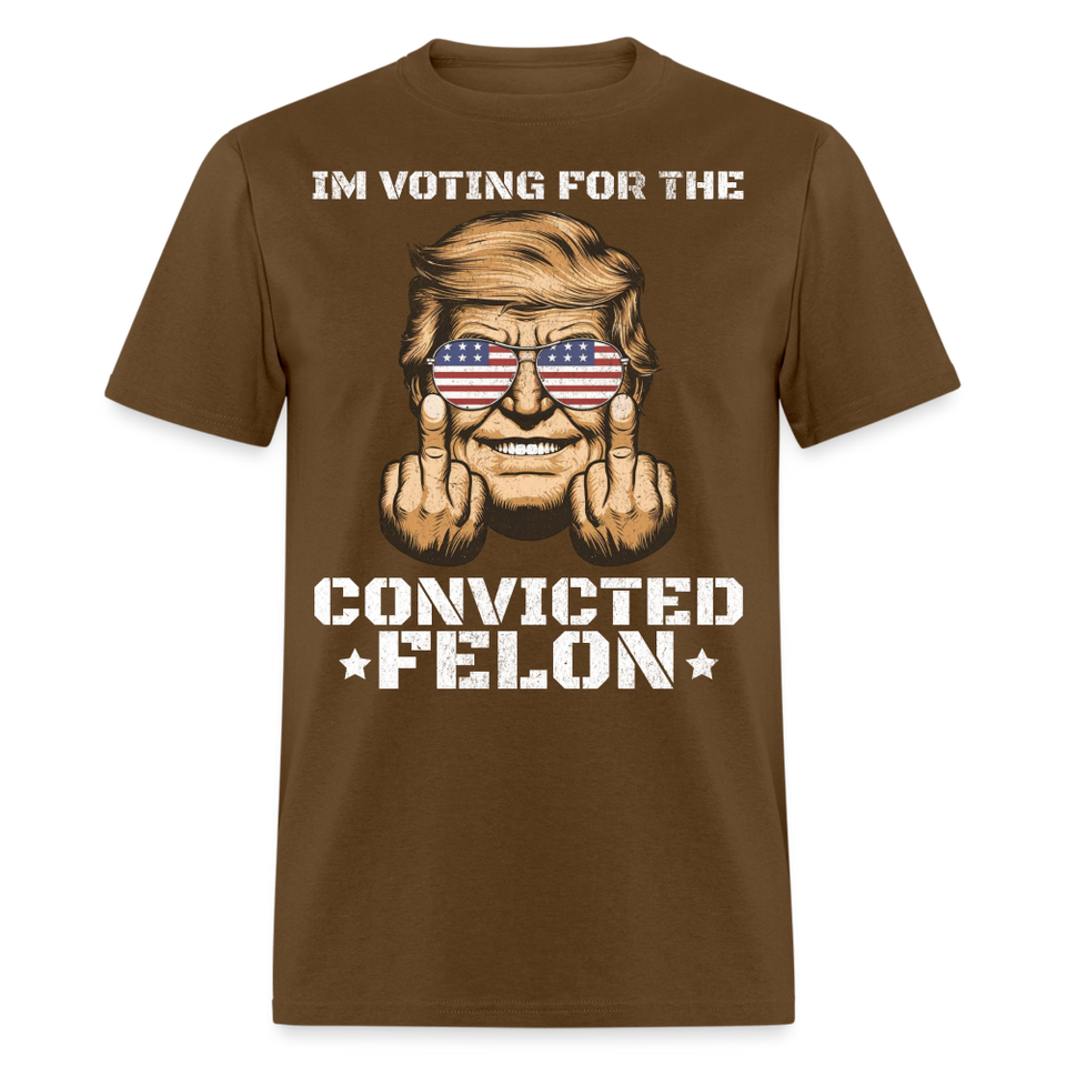 Im Voting for the Convicted Felon shirt Trump MAGA Trump 2024 T-Shirt size S-6XL - brown