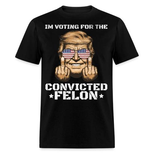 Im Voting for the Convicted Felon shirt Trump MAGA Trump 2024 T-Shirt size S-6XL - black