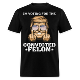 Im Voting for the Convicted Felon shirt Trump MAGA Trump 2024 T-Shirt size S-6XL - black