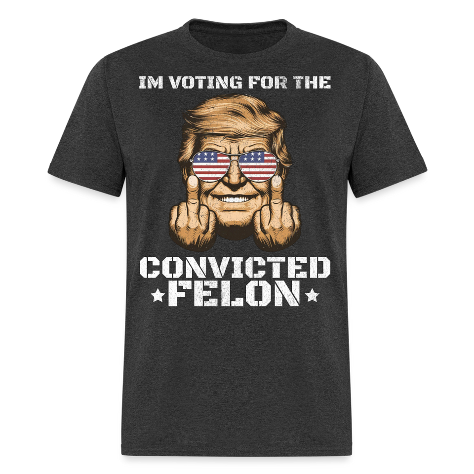 Im Voting for the Convicted Felon shirt Trump MAGA Trump 2024 T-Shirt size S-6XL - heather black