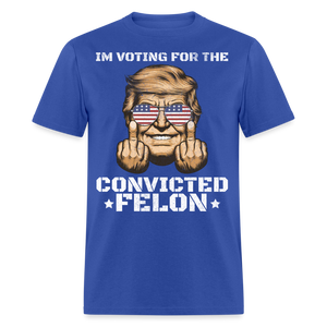 Im Voting for the Convicted Felon shirt Trump MAGA Trump 2024 T-Shirt size S-6XL - royal blue