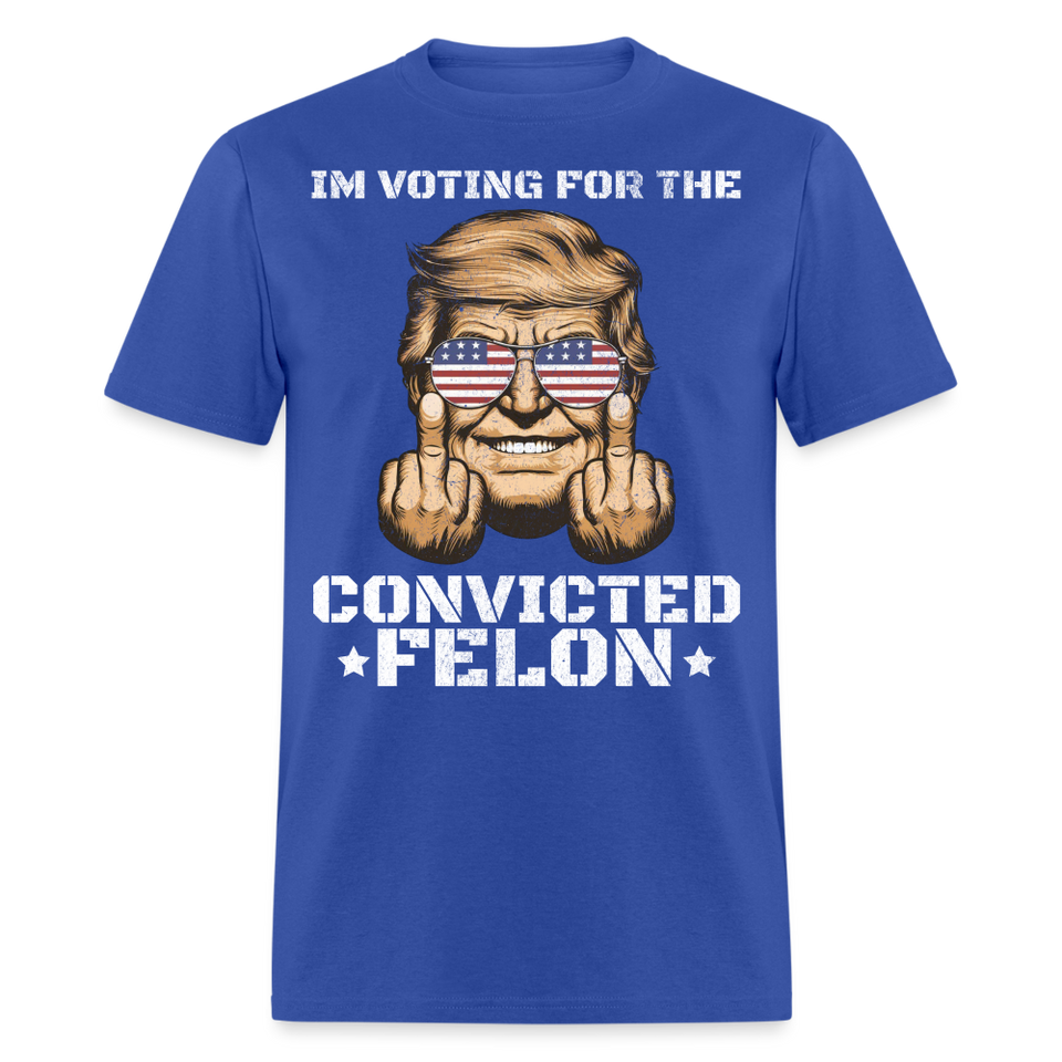Im Voting for the Convicted Felon shirt Trump MAGA Trump 2024 T-Shirt size S-6XL - royal blue
