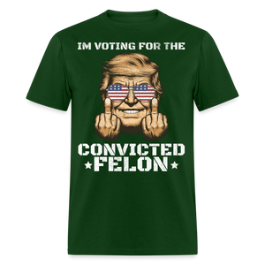 Im Voting for the Convicted Felon shirt Trump MAGA Trump 2024 T-Shirt size S-6XL - forest green