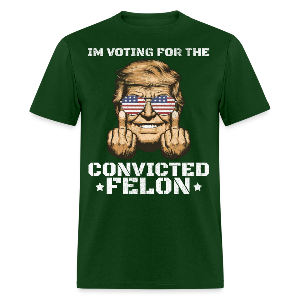 Im Voting for the Convicted Felon shirt Trump MAGA Trump 2024 T-Shirt size S-6XL - forest green