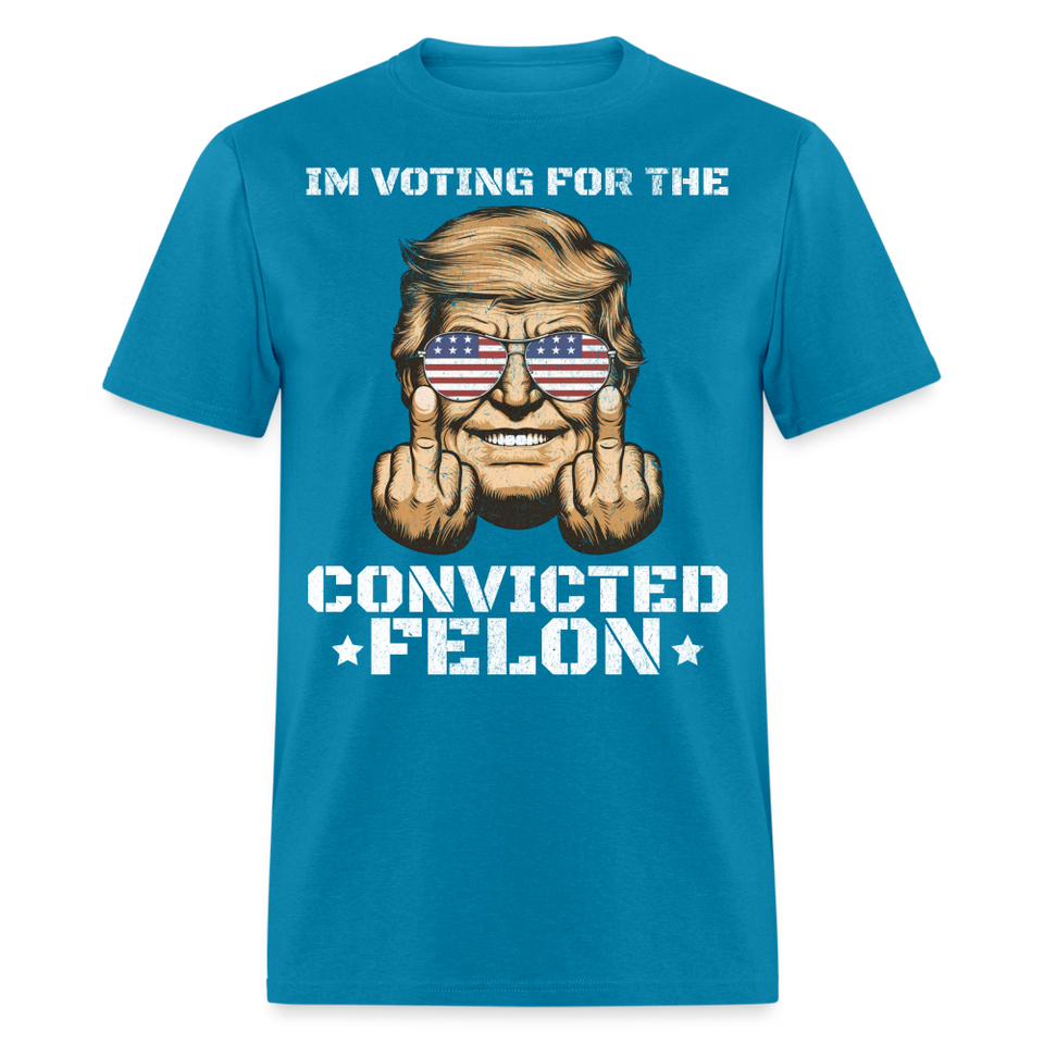 Im Voting for the Convicted Felon shirt Trump MAGA Trump 2024 T-Shirt size S-6XL - turquoise