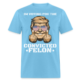 Im Voting for the Convicted Felon shirt Trump MAGA Trump 2024 T-Shirt size S-6XL - aquatic blue