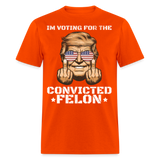 Im Voting for the Convicted Felon shirt Trump MAGA Trump 2024 T-Shirt size S-6XL - orange