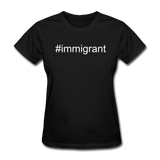 Immigrant Hashtag Women's T-Shirt - black