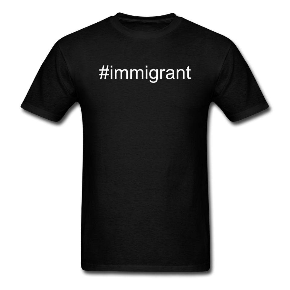 Immigrant hashtag T-Shirt - black