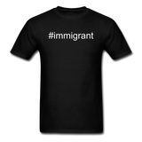 Immigrant hashtag T-Shirt - black