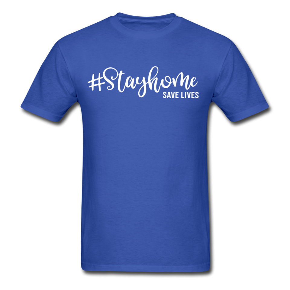 Stay Home Save Lives Social Distancing and Self-Quarantine T shirt Gift S-6XL - royal blue