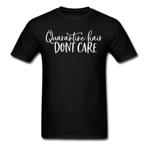 Quarantine Hair Don't Care Social Distancing and Self-Quarantine T shirt S-6XL - black