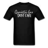 Quarantine Hair Don't Care Social Distancing and Self-Quarantine T shirt S-6XL - black