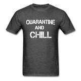 quarantine & chill social distancing and expert Distance t shirt unisex funny - heather black