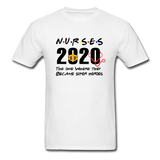 Nurses 2020 The One Where They Became Super Heroes Social Distancing T-Shirt - white