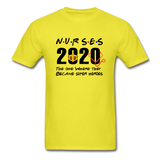 Nurses 2020 The One Where They Became Super Heroes Social Distancing T-Shirt - yellow