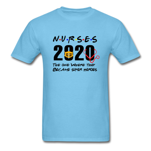 Nurses 2020 The One Where They Became Super Heroes Social Distancing T-Shirt - aquatic blue
