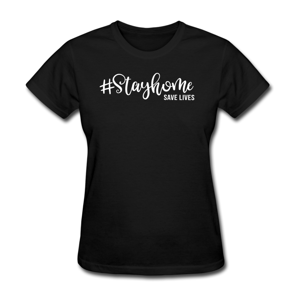 Stay Home Save Lives Shirt Social Distancing Self-Quarantine Women's T-Shirt - black