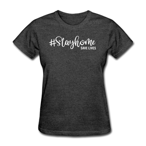 Stay Home Save Lives Shirt Social Distancing Self-Quarantine Women's T-Shirt - heather black
