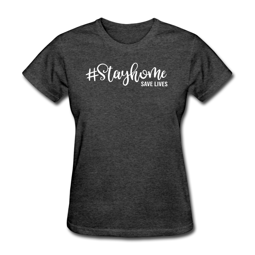 Stay Home Save Lives Shirt Social Distancing Self-Quarantine Women's T-Shirt - heather black