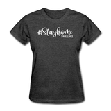Stay Home Save Lives Shirt Social Distancing Self-Quarantine Women's T-Shirt - heather black