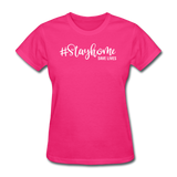 Stay Home Save Lives Shirt Social Distancing Self-Quarantine Women's T-Shirt - fuchsia