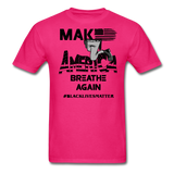 Black Lives Matter T Shirt Make America Breathe Again BLM T-Shirt Size S-6XL - fuchsia