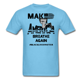 Black Lives Matter T Shirt Make America Breathe Again BLM T-Shirt Size S-6XL - aquatic blue