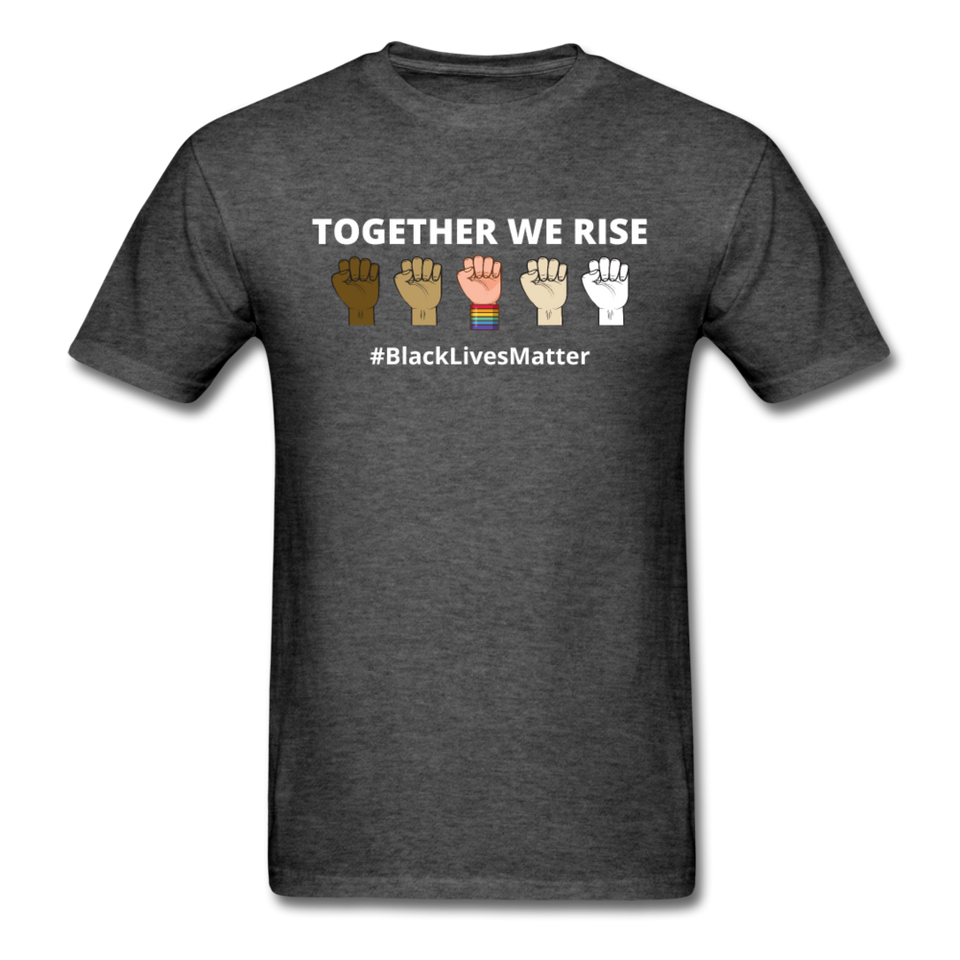 Together We Rise - Black Lives Matter T Shirt - heather black