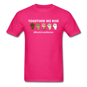 Together We Rise - Black Lives Matter T Shirt - fuchsia