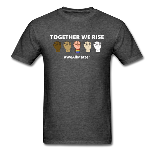 Together We Rise - Black Lives Matter We All Matter T Shirt - heather black