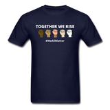Together We Rise - Black Lives Matter We All Matter T Shirt - navy