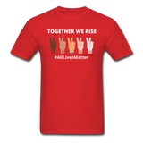 Together We Rise - All Lives Matter T Shirt - red