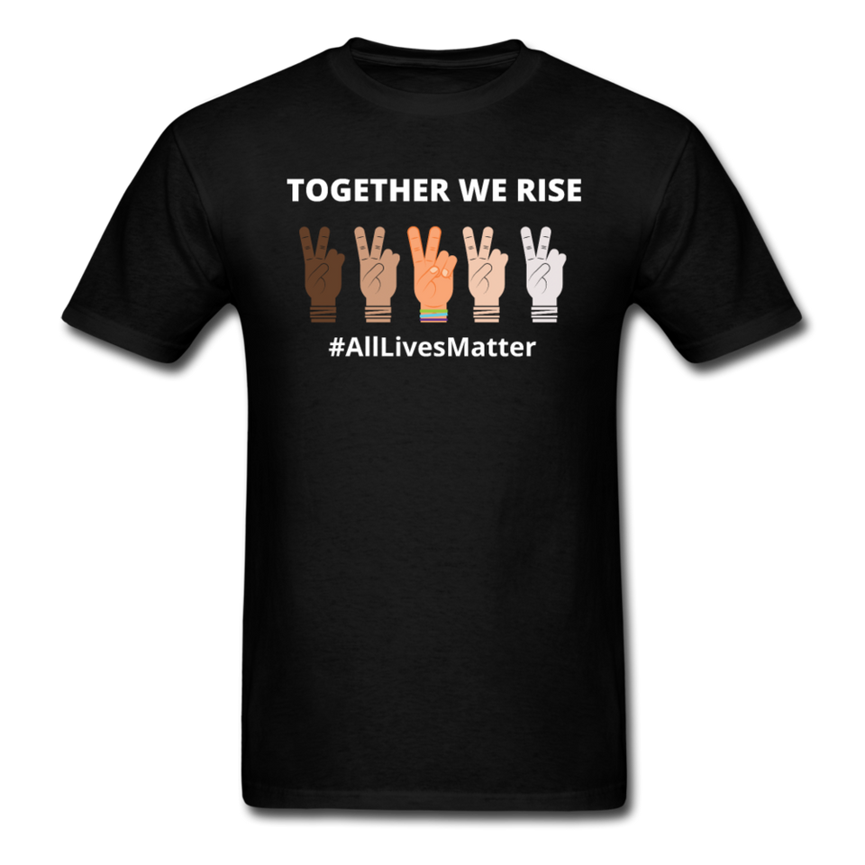 Together We Rise - All Lives Matter T Shirt - black