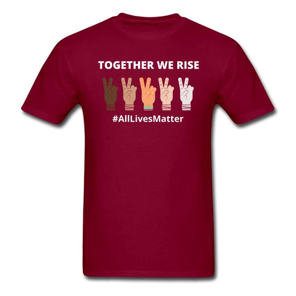 Together We Rise - All Lives Matter T Shirt - burgundy